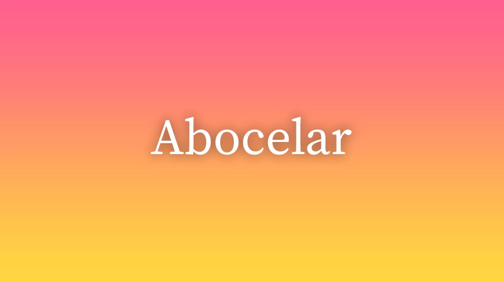 Abocelar, significado da palavra no dicionário português