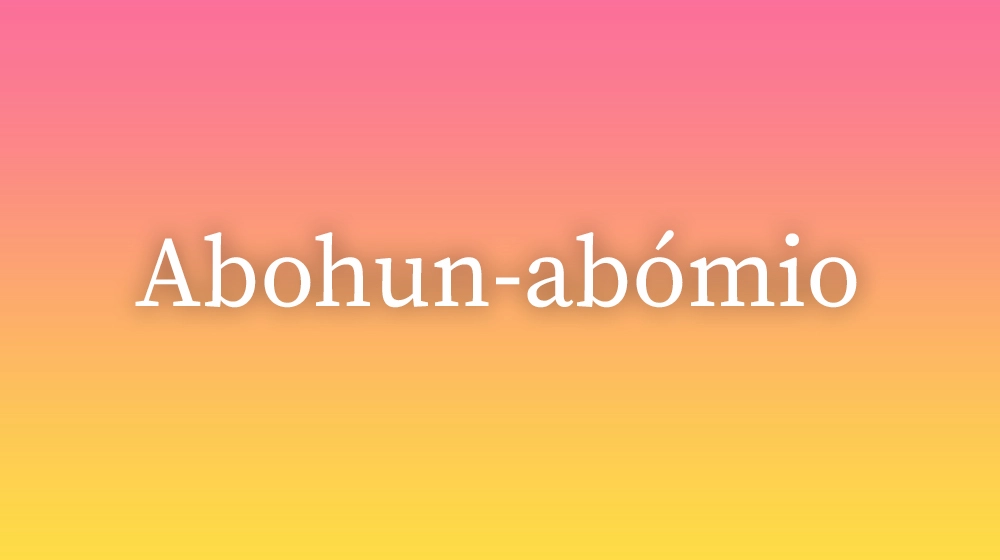 Abohun-abómio