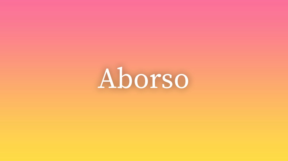 Aborso, significado da palavra no dicionário português