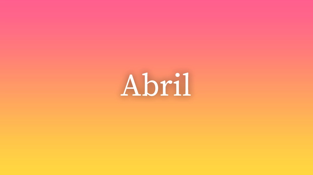Abril, significado da palavra no dicionário português