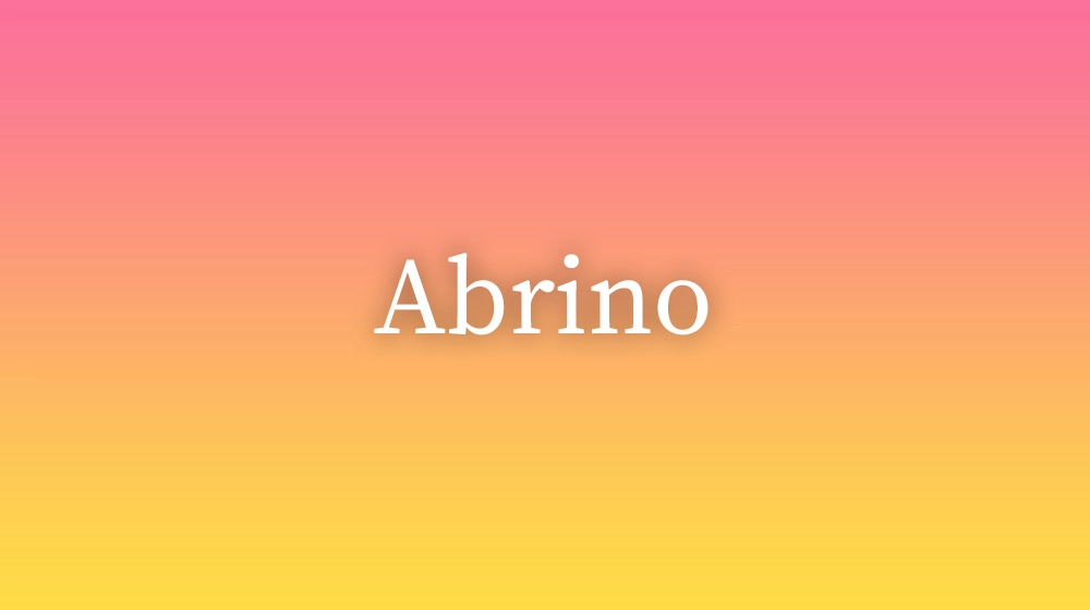 Abrino, significado da palavra no dicionário português