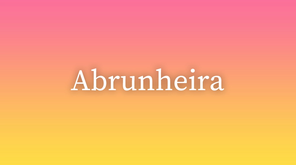 Abrunheira, significado da palavra no dicionário português