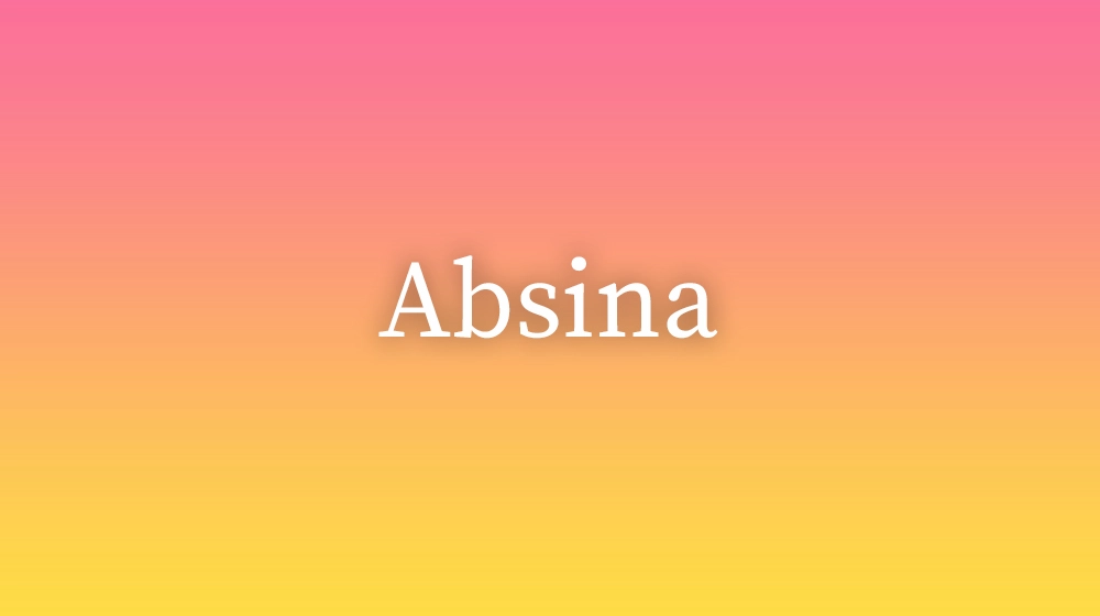 Absina, significado da palavra no dicionário português