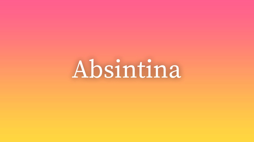 Absintina, significado da palavra no dicionário português
