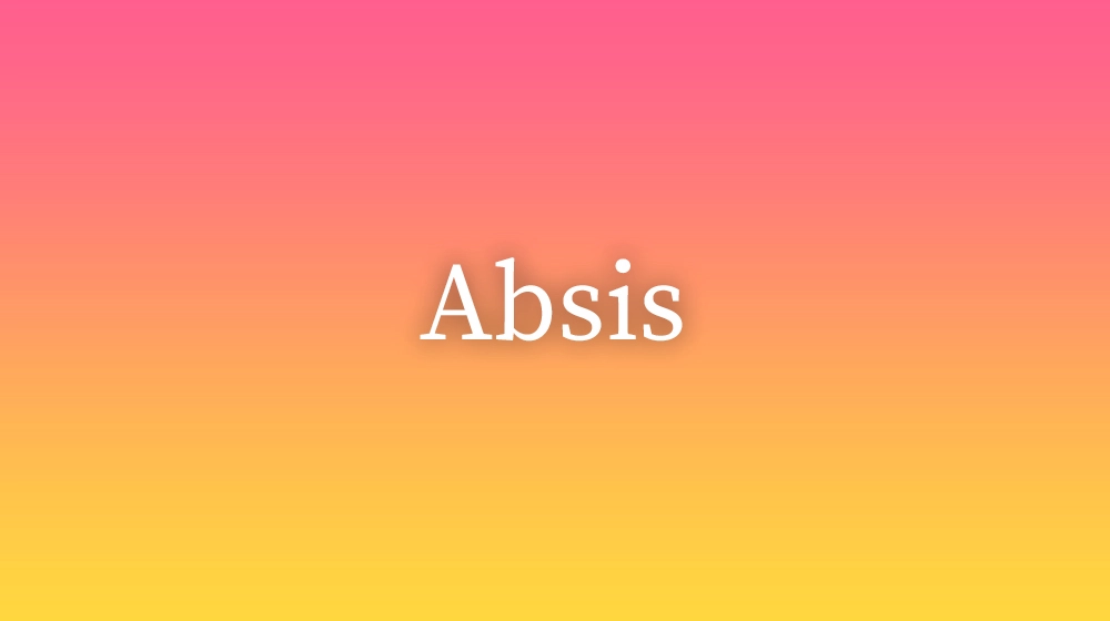 Absis, significado da palavra no dicionário português