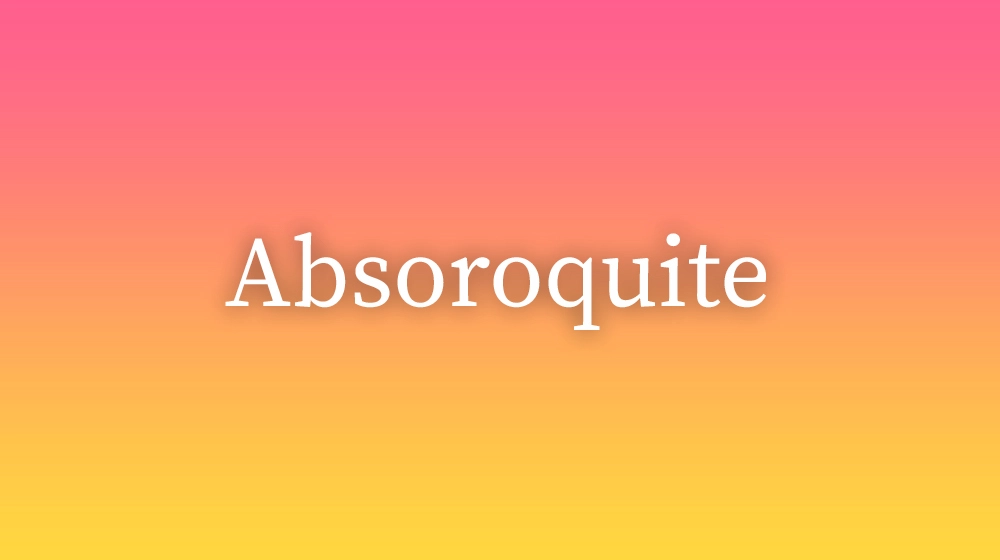 Absoroquite