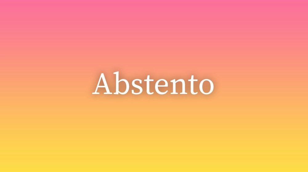 Abstento, significado da palavra no dicionário português