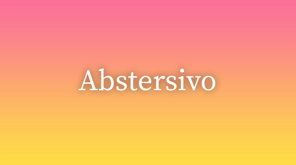 Abstersivo, significado da palavra no dicionário português