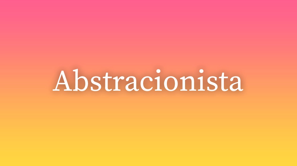 Abstracionista