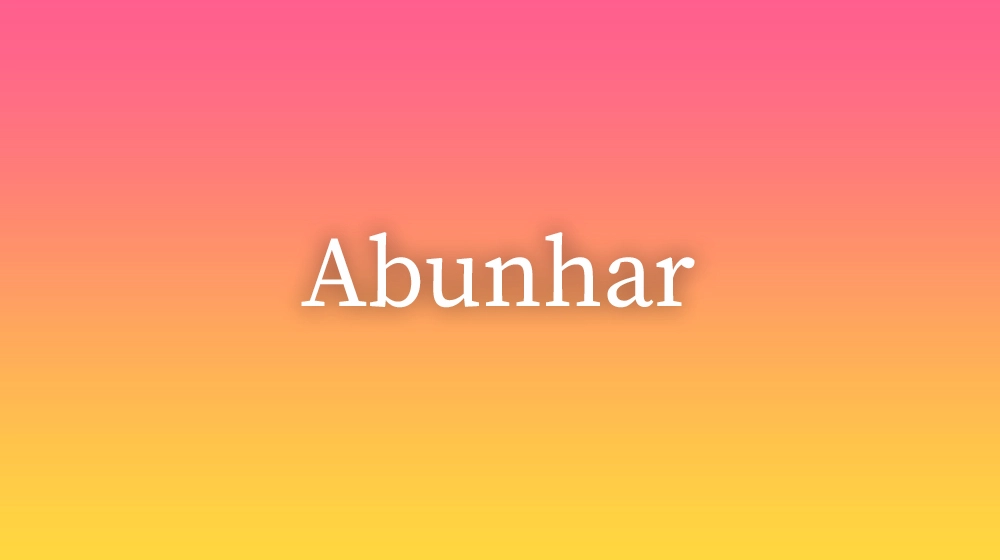 Abunhar, significado da palavra no dicionário português