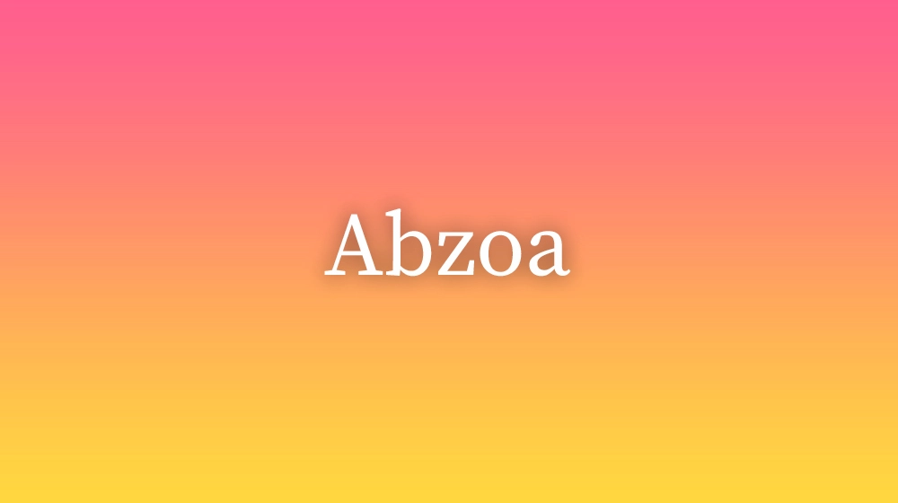 Abzoa, significado da palavra no dicionário português