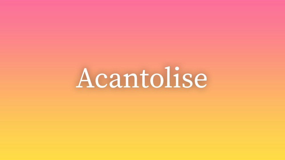 Acantolise