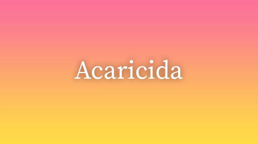 Acaricida, significado da palavra no dicionário português