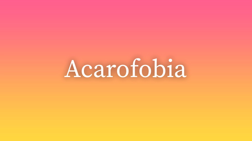 Acarofobia