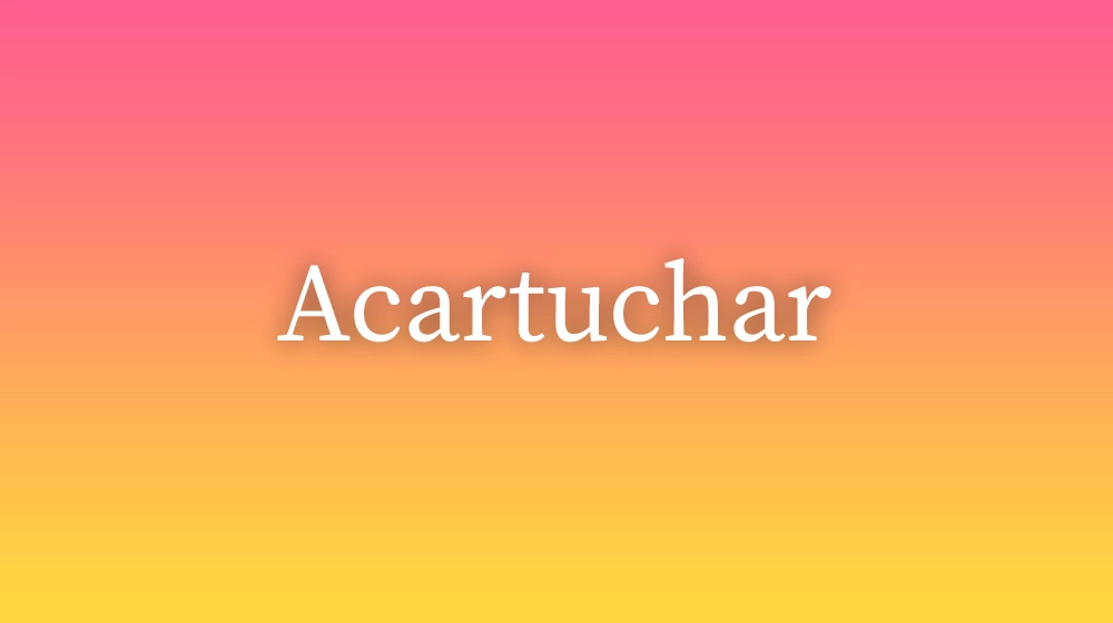 Acartuchar