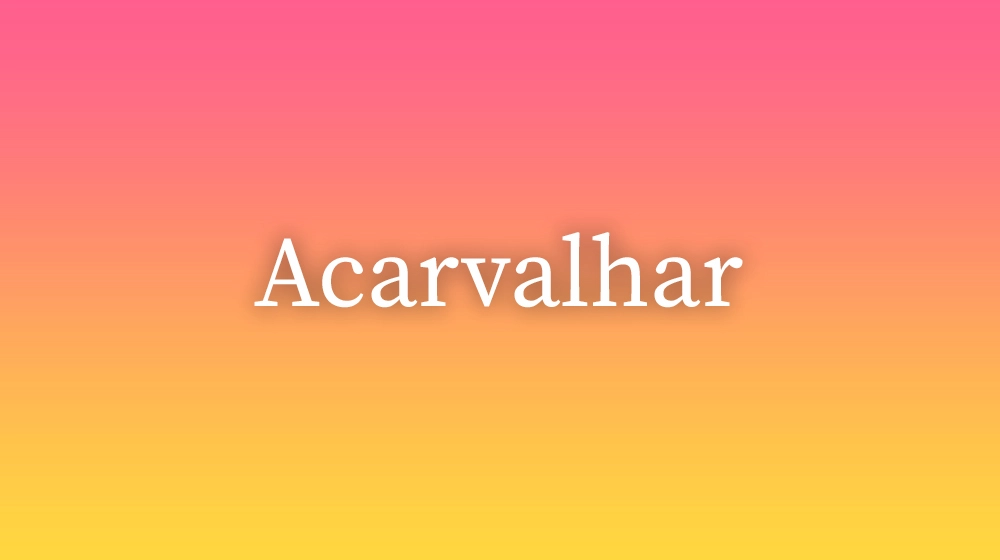 Acarvalhar