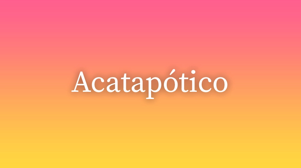 Acatapótico