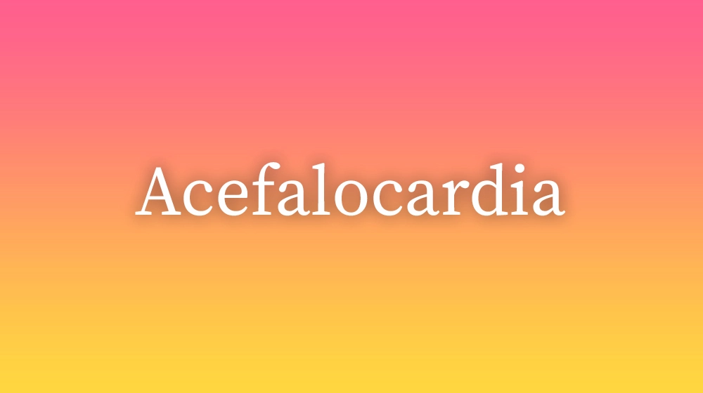 Acefalocardia