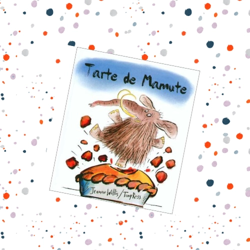 Tarte de Mamute, livro infantil de Jeanne Willis