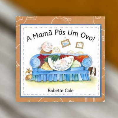 A Mamã Pôs um Ovo, livro de Babette Cole