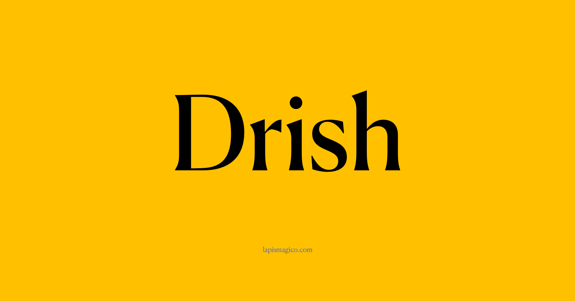 Nome Drish