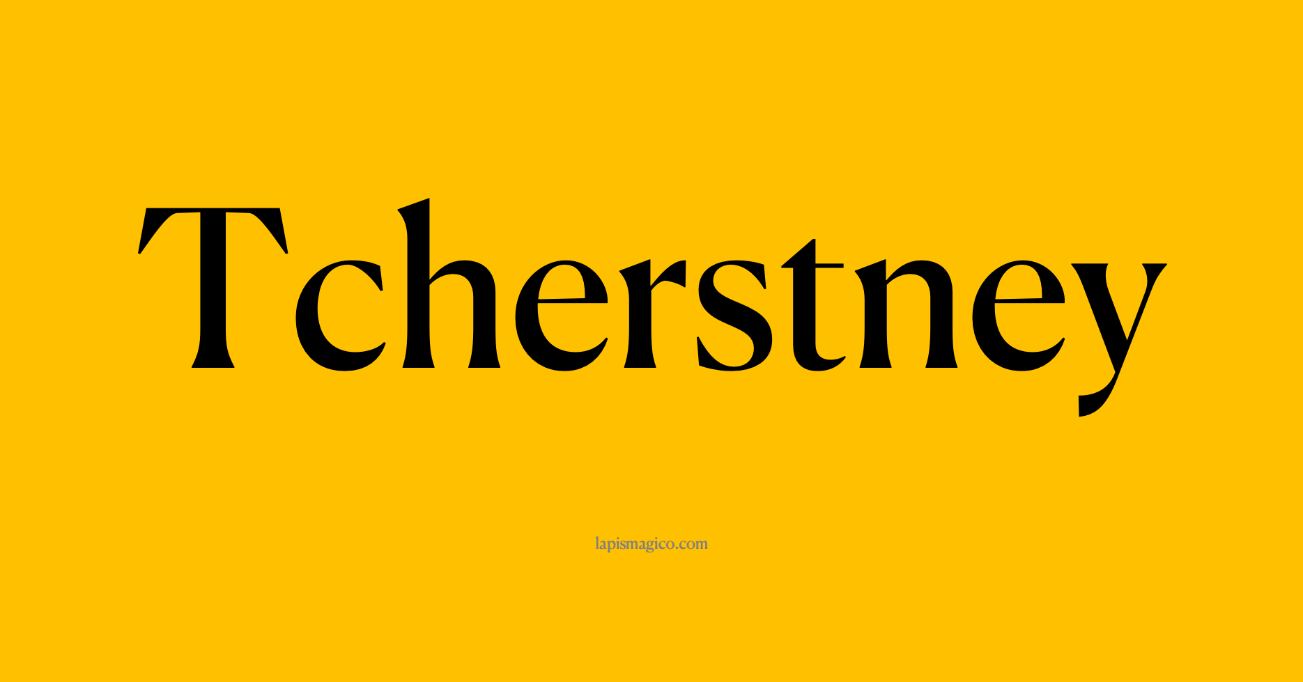 Nome Tcherstney