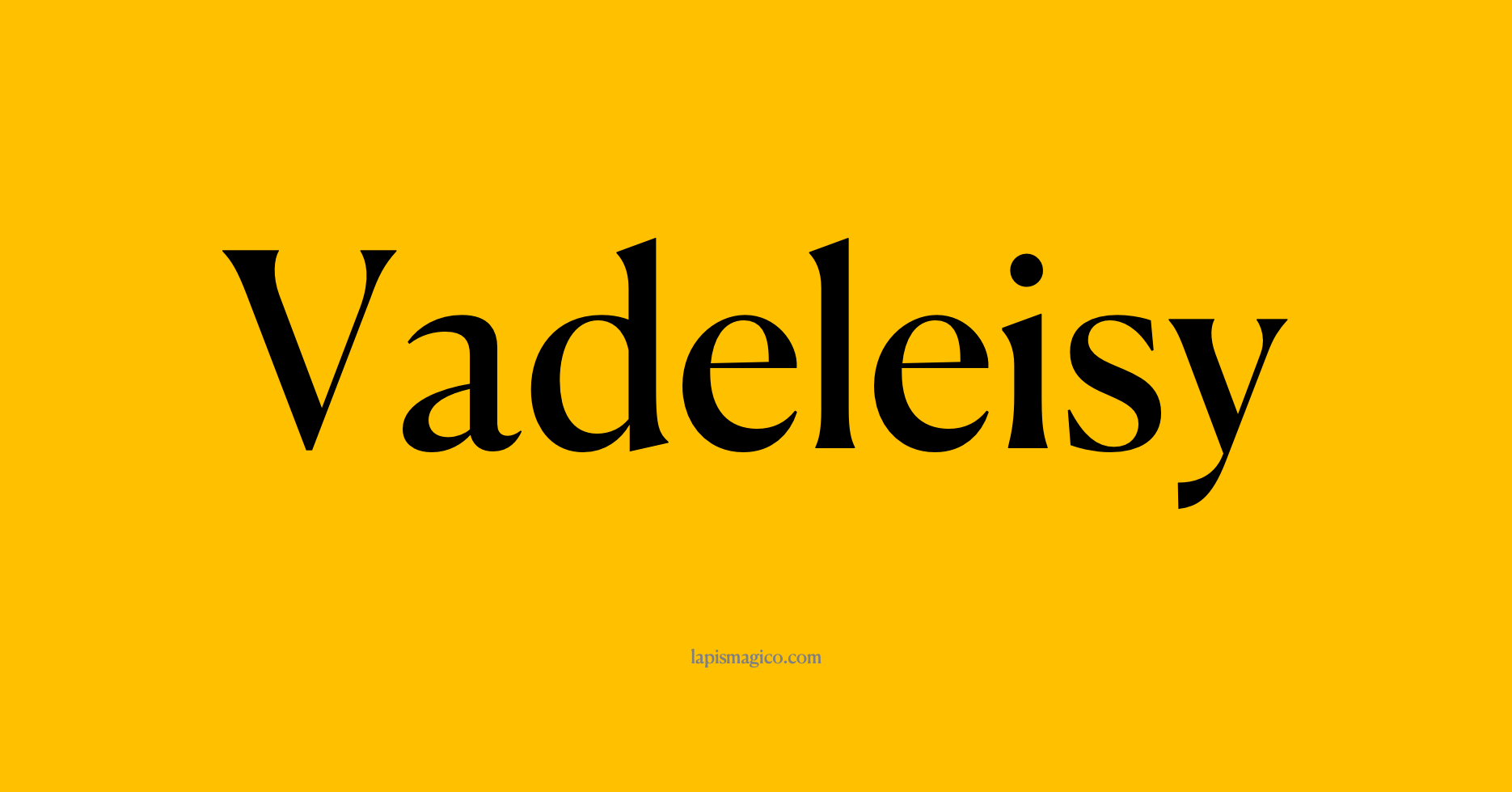 Nome Vadeleisy